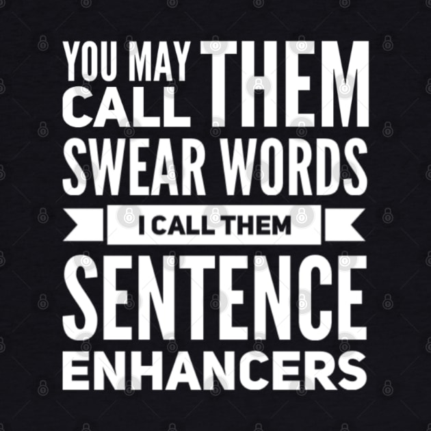 You May Call them Swear Words I Call Them Sentence Enhancers by Seaglass Girl Designs